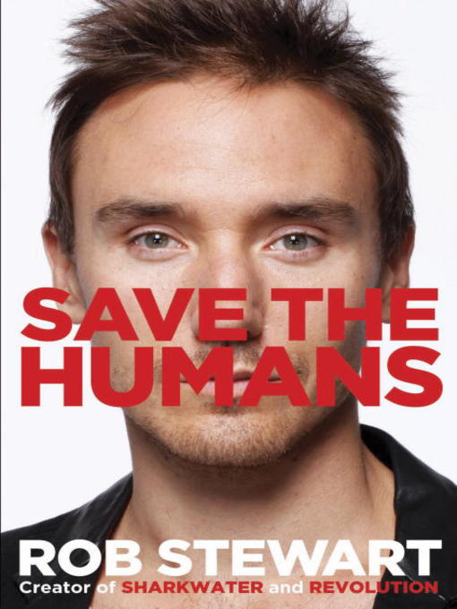 Title details for Save the Humans by Rob Stewart - Wait list